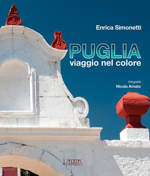 Puglia, viaggio nel colore di Enrica Simonetti